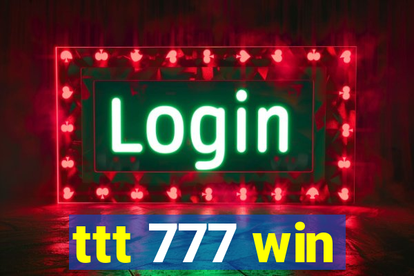 ttt 777 win